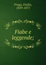 Fiabe e leggende; - Emilio Praga