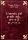 Memoire del presbiterio, scene di provincia - Emilio Praga