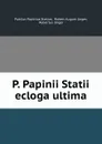 P. Papinii Statii ecloga ultima - Publius Papinius Statius