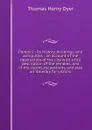 Pompeii : its history, buildings, and antiquities ; an account of the destruction of the city with a full description of the remains, and of the recent excavations, and also an itinerary for visitors - Thomas Henry Dyer