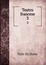 Teatro francese. 3 - Italo Siciliano