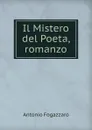 Il Mistero del Poeta, romanzo - Fogazzaro Antonio