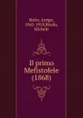 Il primo Mefistofele (1868) - Arrigo Boito