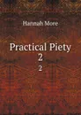 Practical Piety. 2 - Hannah More