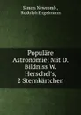 Populare Astronomie: Mit D. Bildniss W. Herschel.s, 2 Sternkartchen - Simon Newcomb