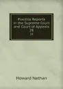Practice Reports in the Supreme Court and Court of Appeals. 28 - Howard Nathan