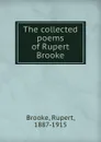The collected poems of Rupert Brooke - Rupert Brooke