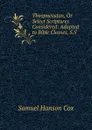 Theopneuston, Or Select Scriptures Considered: Adapted to Bible Classes, S.S . - Samuel Hanson Cox