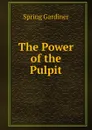The Power of the Pulpit - Gardiner Spring