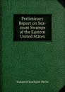 Preliminary Report on Sea-coast Swamps of the Eastern United States - Nathaniel Southgate Shaler