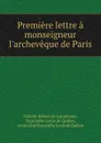 Premiere lettre a monseigneur l.archeveque de Paris - Félicité Robert de Lamennais