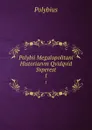 Polybii Megalopolitani Historiarvm Qvidqvid Svperest. 1 - Polybius