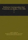 Politische Correspondenz Karl Friedrichs von Baden, 1783-1806. 3 - Charles Frederick