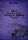 Polybii Megalopolitani Historiarvm Qvidqvid Svperest. 7 - Polybius