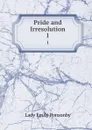 Pride and Irresolution. 1 - Lady Emily Ponsonby