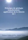 Principes de geologie transformiste: application de la theorie de l . - Gustave Frédéric Dollfus