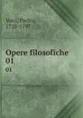 Opere filosofiche. 01 - Pietro Verri