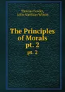 The Principles of Morals. pt. 2 - Thomas Fowler