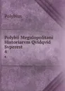 Polybii Megalopolitani Historiarvm Qvidqvid Svperest. 4 - Polybius