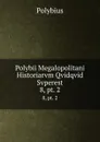 Polybii Megalopolitani Historiarvm Qvidqvid Svperest. 8,.pt. 2 - Polybius