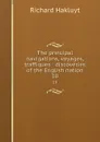 The principal navigations, voyages, traffiques . discoveries of the English nation. 10 - Hakluyt Richard