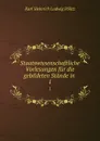 Staatswissenschaftliche Vorlesungen fur die gebildeten Stande in . 1 - Karl Heinrich Ludwig Pölitz