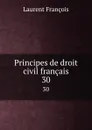 Principes de droit civil francais. 30 - Laurent François