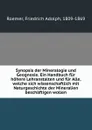 Synopsis der Mineralogie und Geognosie. Ein Handbuch fur hohere Lehranstalten und fur Alle, welche sich wissenschaftlich mit Naturgeschichte der Mineralien beschaftigen wollen - Friedrich Adolph Roemer