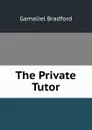 The Private Tutor - Bradford Gamaliel