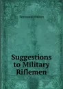 Suggestions to Military Riflemen - Townsend Whelen