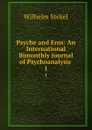 Psyche and Eros: An International Bimonthly Journal of Psychoanalysis . 1 - Wilhelm Stekel