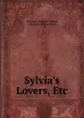 Sylvia.s Lovers, Etc - Elizabeth Cleghorn Gaskell