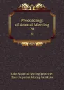 Proceedings of Annual Meeting. 20 - Lake Superior Mining Institute