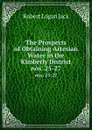 The Prospects of Obtaining Artesian Water in the Kimberly District. nos. 25-27 - Robert Logan Jack