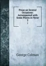 Prose on Several Occasions: Accompanied with Some Pieces in Verse. 2 - Colman George