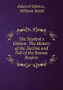 The Student.s Gibbon: The History of the Decline and Fall of the Roman Empire - Edward Gibbon