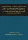 Promenade a travers l.Amerique du Sud. Nouvelle-Grenade, Equateur, Peron, Bresil: ouvrage orne de vingt-et-une gravures sur bois et de deux cartes geographiques - Alexis Gabriac