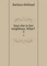 Says she to her neighbour, What. . 3 - Hofland