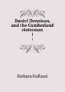 Daniel Dennison, and the Cumberland statesman. 1 - Hofland