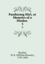 Pandurang Hari, or Memoirs of a Hindoo . 3 - William Browne Hockley