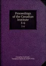 Proceedings of the Canadian Institute. 5-6 - Canadian Institute