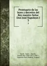 Prontuario de las leyes y decretos del Rey nuestro Senor Don Jose Napoleon I. 3 - Spain Spain
