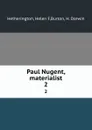 Paul Nugent, materialist. 2 - Helen F. Hetherington