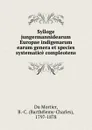 Sylloge jungermannidearum Europae indigenarum earum genera et species systematice compleotens - B. C. Du Mortier