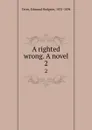 A righted wrong. A novel. 2 - Edmund Hodgson Yates