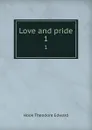 Love and pride. 1 - Hook Theodore Edward
