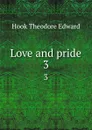Love and pride. 3 - Hook Theodore Edward