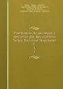 Prontuario de las leyes y decretos del Rey nuestro Senor Don Jose Napoleon I . 1 - Spain Spain