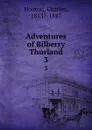 Adventures of Bilberry Thurland. 3 - Charles Hooton