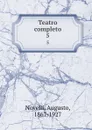 Teatro completo. 5 - Augusto Novelli